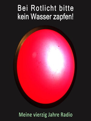 cover image of Bei Rotlicht bitte kein Wasser zapfen!